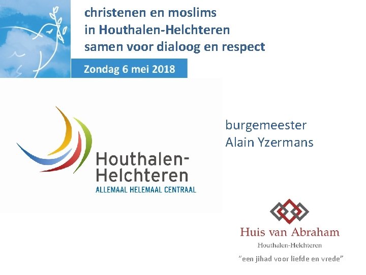 christenen en moslims in Houthalen-Helchteren samen voor dialoog en respect burgemeester Alain Yzermans “een