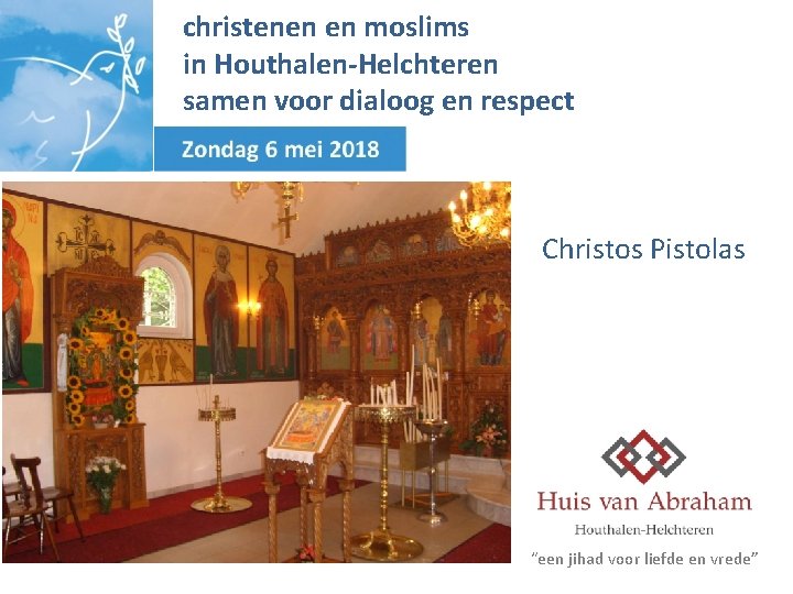 christenen en moslims in Houthalen-Helchteren samen voor dialoog en respect Christos Pistolas “een jihad