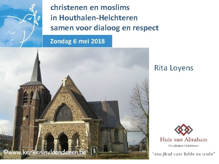 christenen en moslims in Houthalen-Helchteren samen voor dialoog en respect Rita Loyens “een jihad