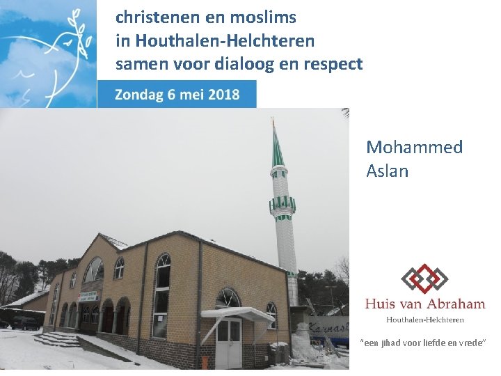 christenen en moslims in Houthalen-Helchteren samen voor dialoog en respect Mohammed Aslan “een jihad