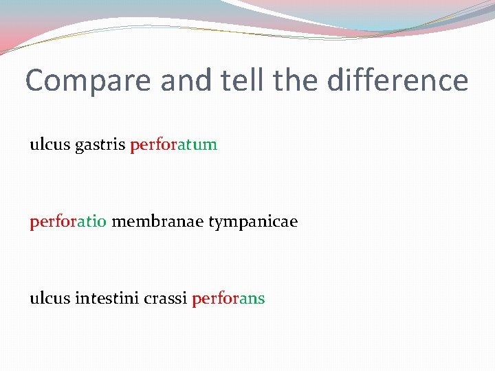 Compare and tell the difference ulcus gastris perforatum perforatio membranae tympanicae ulcus intestini crassi