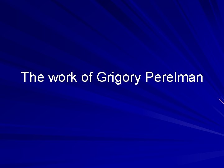 The work of Grigory Perelman 