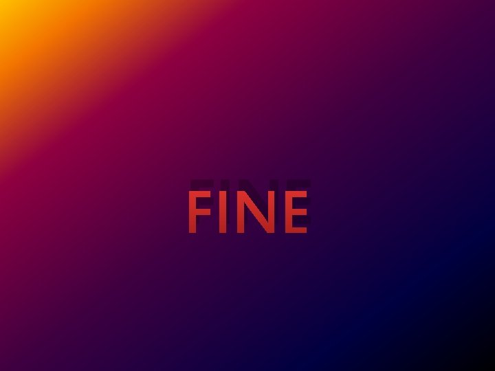 FINE 