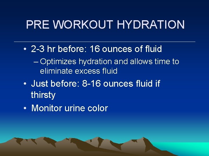 PRE WORKOUT HYDRATION • 2 -3 hr before: 16 ounces of fluid – Optimizes PRE WORKOUT HYDRATION • 2 -3 hr before: 16 ounces of fluid – Optimizes