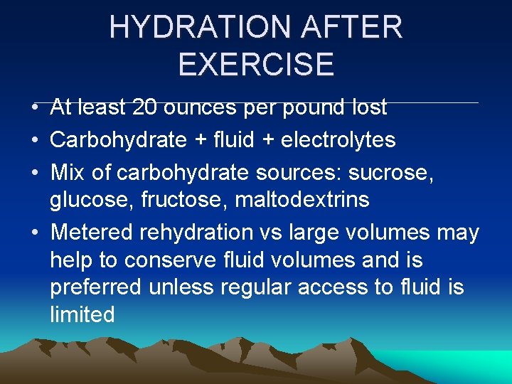 HYDRATION AFTER EXERCISE • At least 20 ounces per pound lost • Carbohydrate + HYDRATION AFTER EXERCISE • At least 20 ounces per pound lost • Carbohydrate +