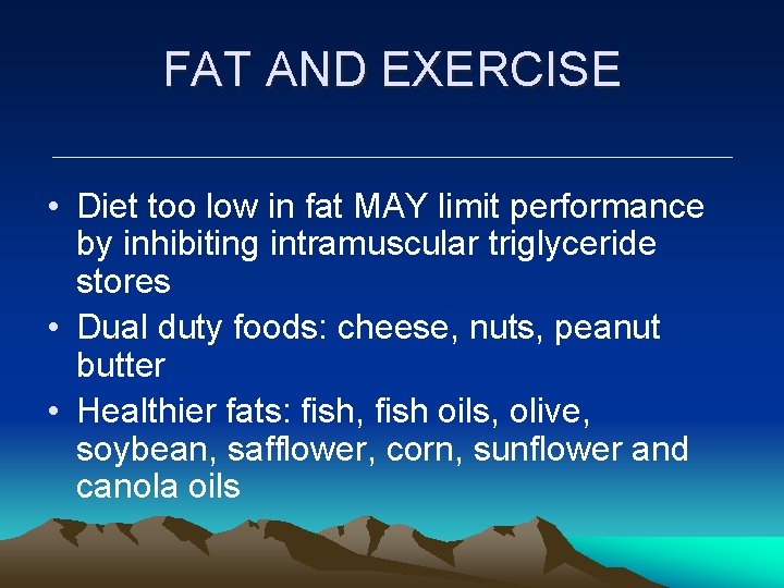 FAT AND EXERCISE • Diet too low in fat MAY limit performance by inhibiting FAT AND EXERCISE • Diet too low in fat MAY limit performance by inhibiting