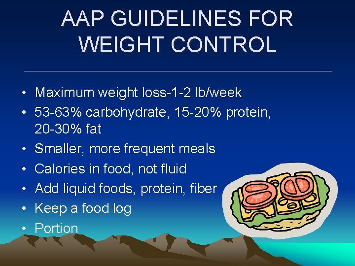 AAP GUIDELINES FOR WEIGHT CONTROL • Maximum weight loss-1 -2 lb/week • 53 -63% AAP GUIDELINES FOR WEIGHT CONTROL • Maximum weight loss-1 -2 lb/week • 53 -63%