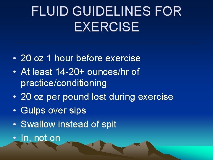 FLUID GUIDELINES FOR EXERCISE • 20 oz 1 hour before exercise • At least FLUID GUIDELINES FOR EXERCISE • 20 oz 1 hour before exercise • At least