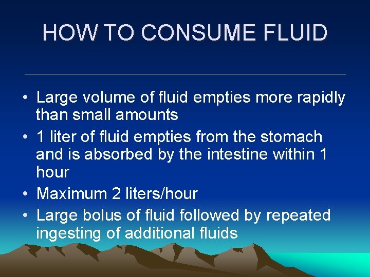 HOW TO CONSUME FLUID • Large volume of fluid empties more rapidly than small HOW TO CONSUME FLUID • Large volume of fluid empties more rapidly than small