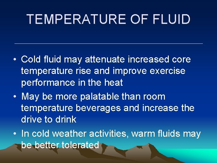TEMPERATURE OF FLUID • Cold fluid may attenuate increased core temperature rise and improve TEMPERATURE OF FLUID • Cold fluid may attenuate increased core temperature rise and improve