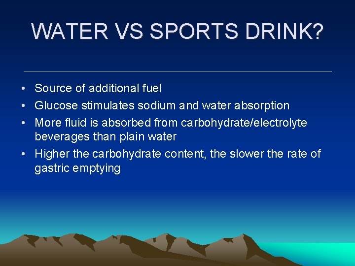 WATER VS SPORTS DRINK? • Source of additional fuel • Glucose stimulates sodium and WATER VS SPORTS DRINK? • Source of additional fuel • Glucose stimulates sodium and