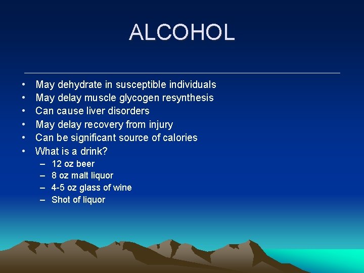 ALCOHOL • • • May dehydrate in susceptible individuals May delay muscle glycogen resynthesis ALCOHOL • • • May dehydrate in susceptible individuals May delay muscle glycogen resynthesis