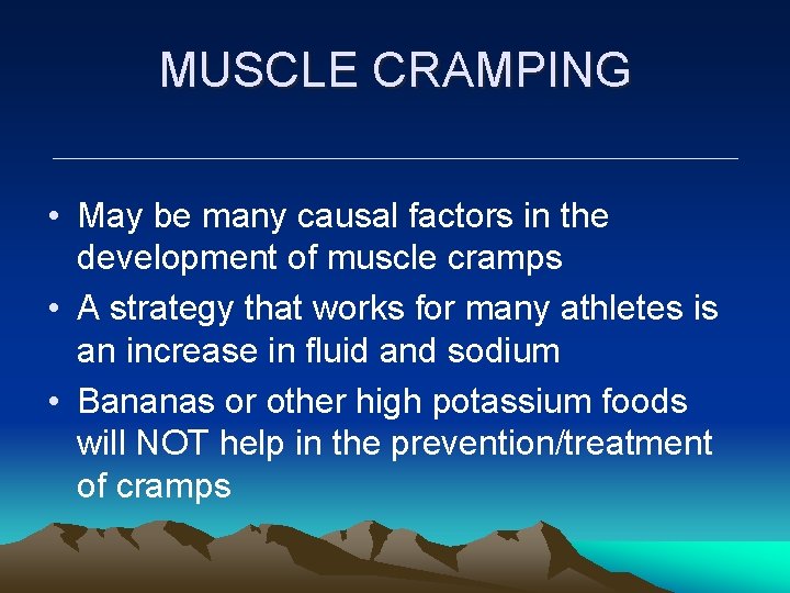 MUSCLE CRAMPING • May be many causal factors in the development of muscle cramps MUSCLE CRAMPING • May be many causal factors in the development of muscle cramps