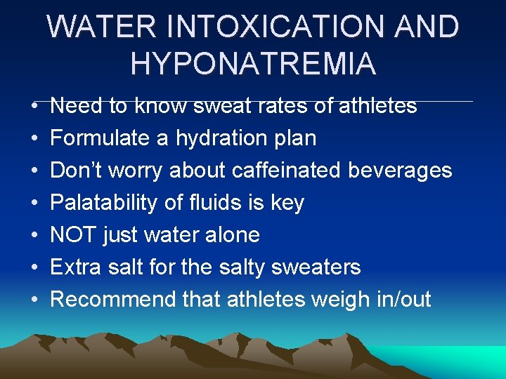 WATER INTOXICATION AND HYPONATREMIA • • Need to know sweat rates of athletes Formulate WATER INTOXICATION AND HYPONATREMIA • • Need to know sweat rates of athletes Formulate