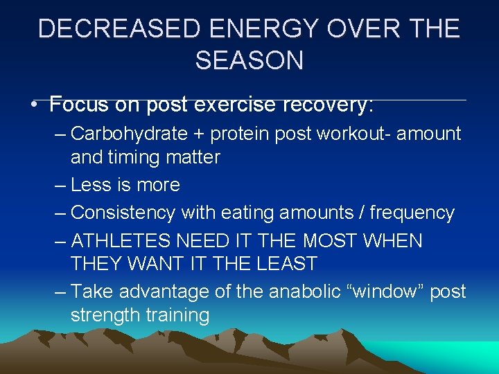 DECREASED ENERGY OVER THE SEASON • Focus on post exercise recovery: – Carbohydrate + DECREASED ENERGY OVER THE SEASON • Focus on post exercise recovery: – Carbohydrate +