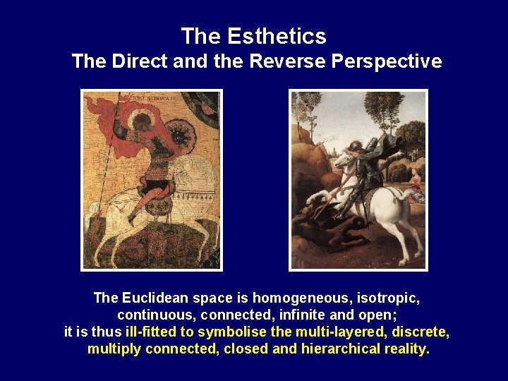 The Esthetics The Direct and the Reverse Perspective The Euclidean space is homogeneous, isotropic,