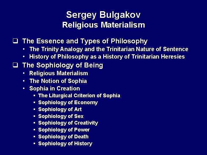 Sergey Bulgakov Religious Materialism q The Essence and Types of Philosophy • The Trinity