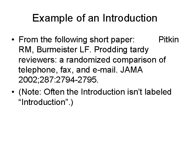 Example of an Introduction • From the following short paper: Pitkin RM, Burmeister LF.