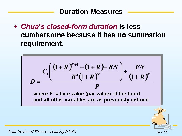 Duration Measures w Chua’s closed-form duration is less cumbersome because it has no summation