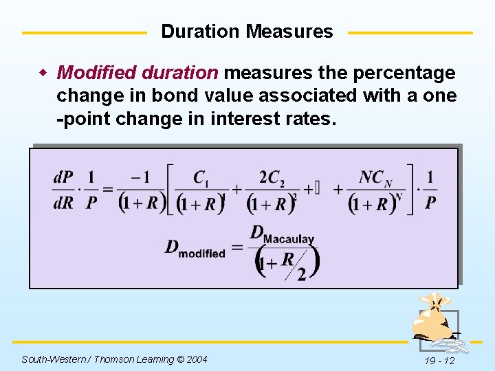 Duration Measures w Modified duration measures the percentage change in bond value associated with