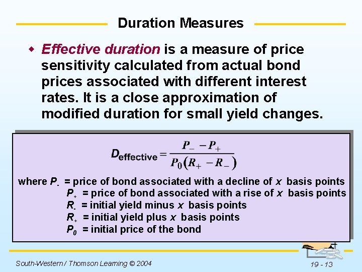 Duration Measures w Effective duration is a measure of price sensitivity calculated from actual