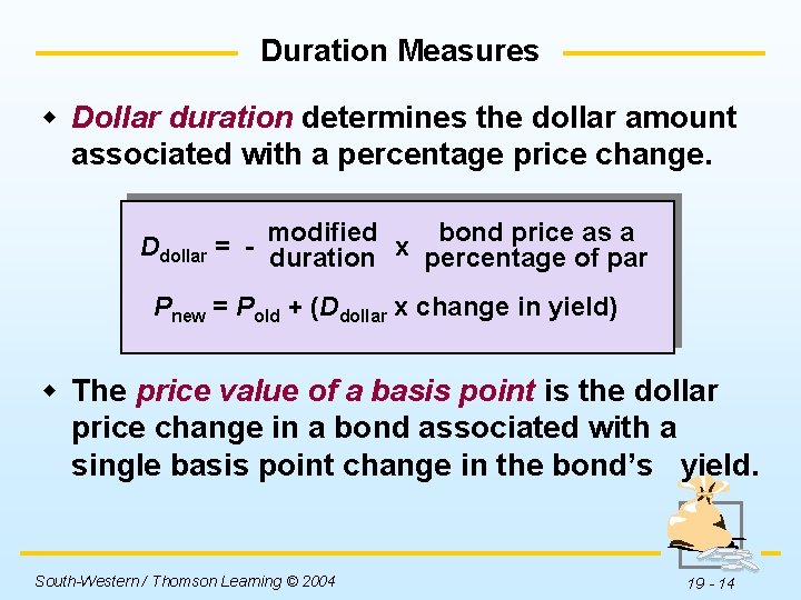 Duration Measures w Dollar duration determines the dollar amount associated with a percentage price