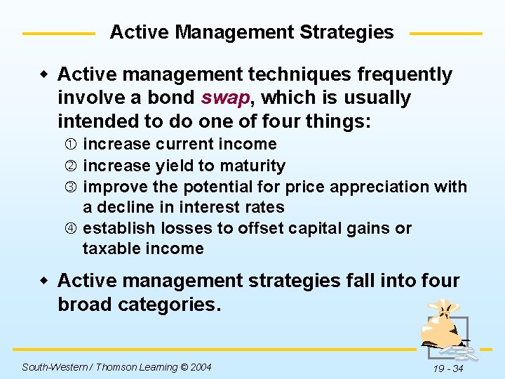 Active Management Strategies w Active management techniques frequently involve a bond swap, which is