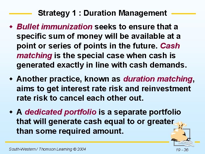 Strategy 1 : Duration Management w Bullet immunization seeks to ensure that a specific