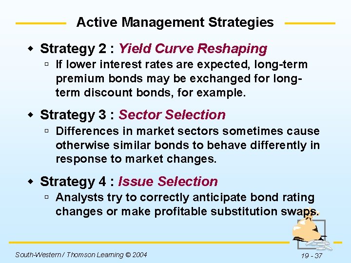Active Management Strategies w Strategy 2 : Yield Curve Reshaping ú If lower interest
