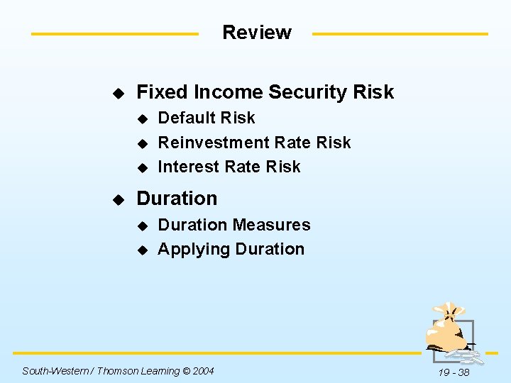 Review u Fixed Income Security Risk u u Default Risk Reinvestment Rate Risk Interest
