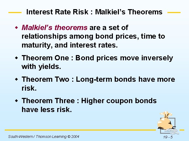 Interest Rate Risk : Malkiel’s Theorems w Malkiel’s theorems are a set of relationships