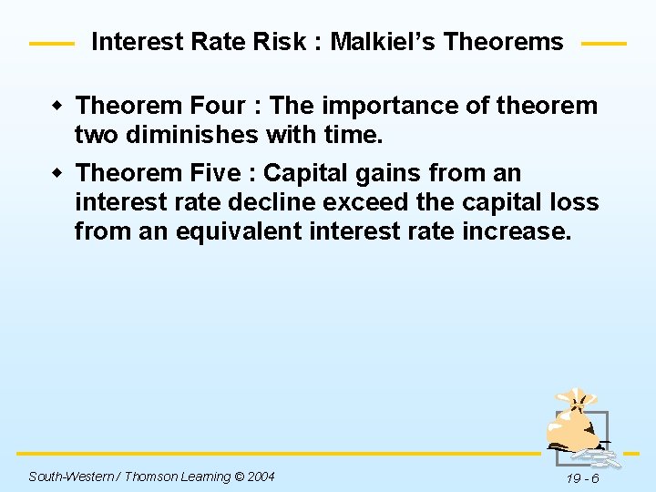 Interest Rate Risk : Malkiel’s Theorems w Theorem Four : The importance of theorem