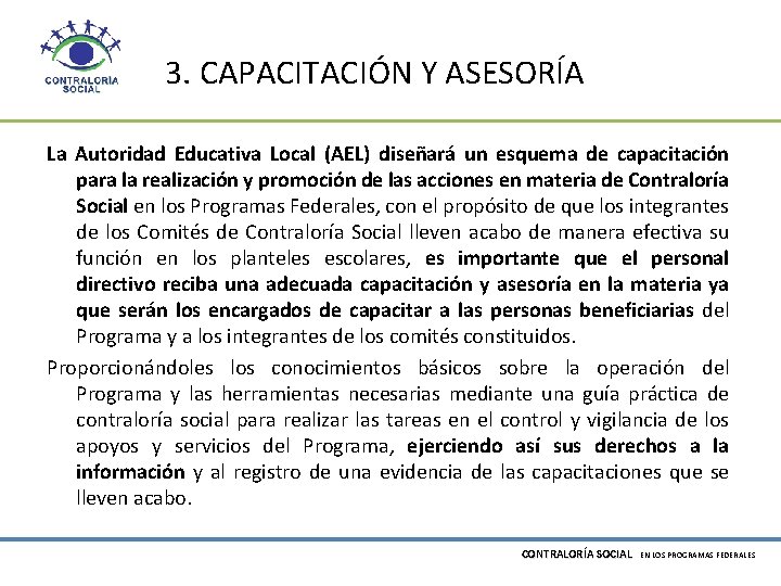 3. CAPACITACIÓN Y ASESORÍA La Autoridad Educativa Local (AEL) diseñará un esquema de capacitación