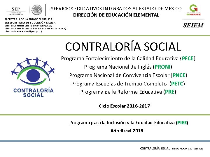 SERVICIOS EDUCATIVOS INTEGRADOS AL ESTADO DE MÉXICO DIRECCIÓN DE EDUCACIÓN ELEMENTAL SECRETARIA DE LA