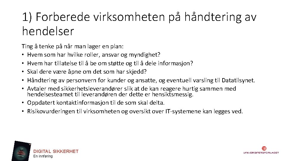 1) Forberede virksomheten på håndtering av hendelser Ting å tenke på når man lager