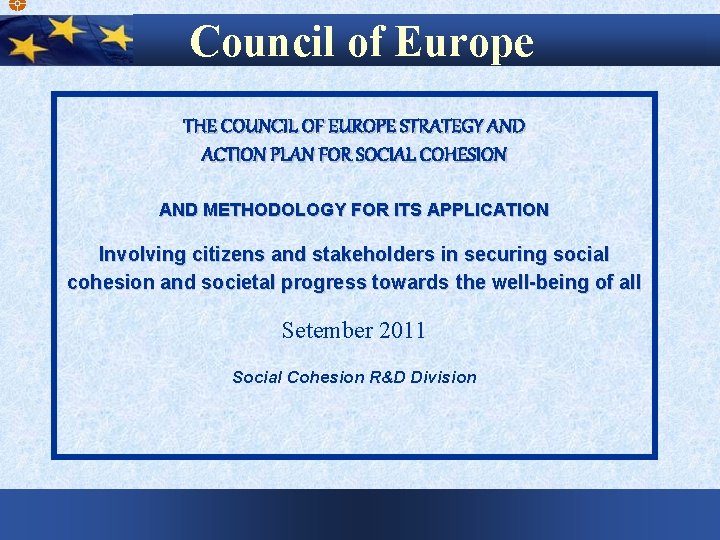 Council of Europe THE COUNCIL OF EUROPE STRATEGY AND ACTION PLAN FOR SOCIAL COHESION