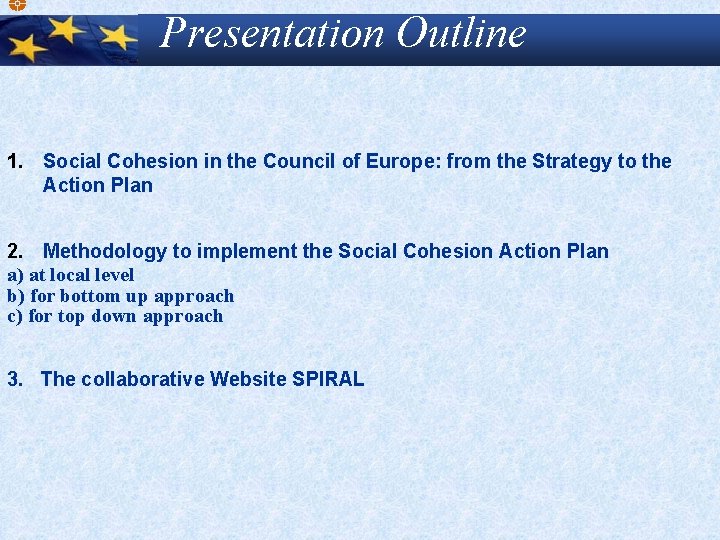 Presentation Outline 1. Social Cohesion in the Council of Europe: from the Strategy to