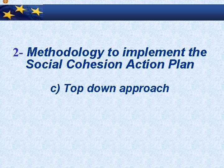 2 - Methodology to implement the Social Cohesion Action Plan c) Top down approach