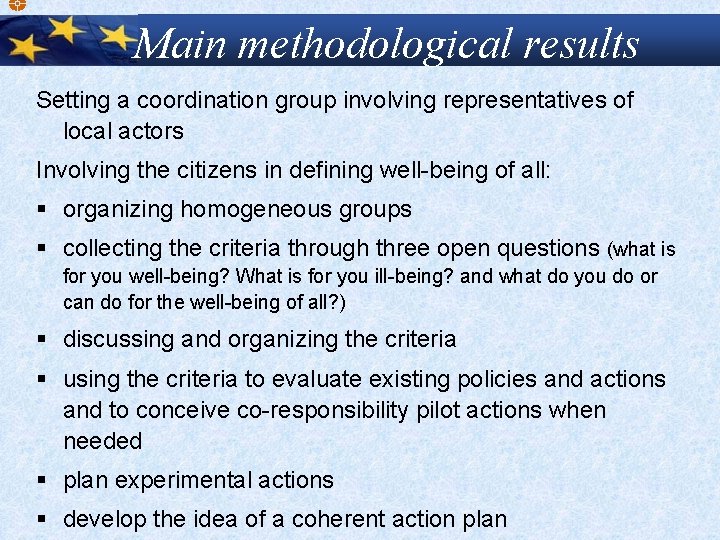 Main methodological results Setting a coordination group involving representatives of local actors Involving the