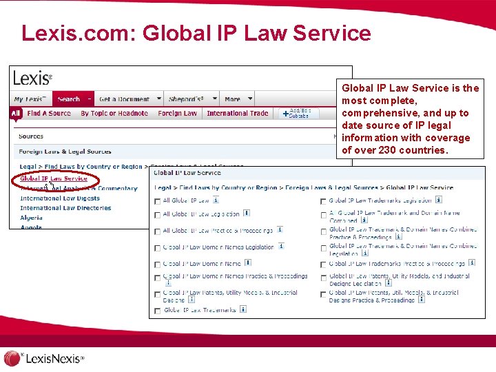 Lexis. com: Global IP Law Service is the most complete, comprehensive, and up to