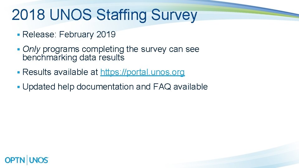 2018 UNOS Staffing Survey § Release: February 2019 § Only programs completing the survey