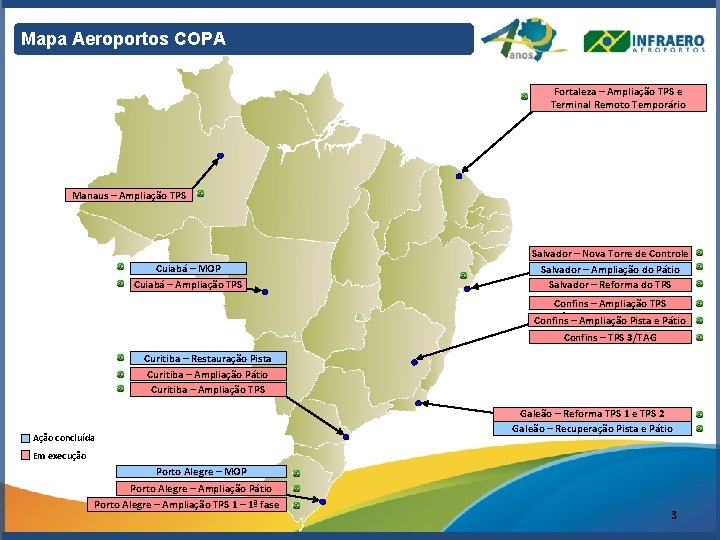 Mapa Aeroportos COPA Fortaleza – Ampliação TPS e Terminal Remoto Temporário Manaus – Ampliação