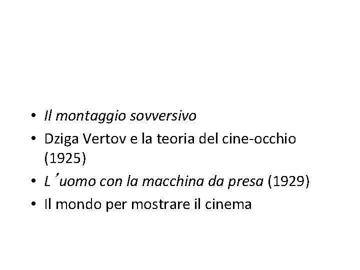  • Il montaggio sovversivo • Dziga Vertov e la teoria del cine-occhio (1925)