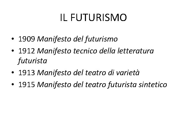 IL FUTURISMO • 1909 Manifesto del futurismo • 1912 Manifesto tecnico della letteratura futurista