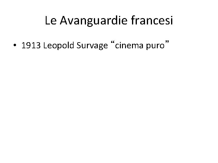 Le Avanguardie francesi • 1913 Leopold Survage “cinema puro” 