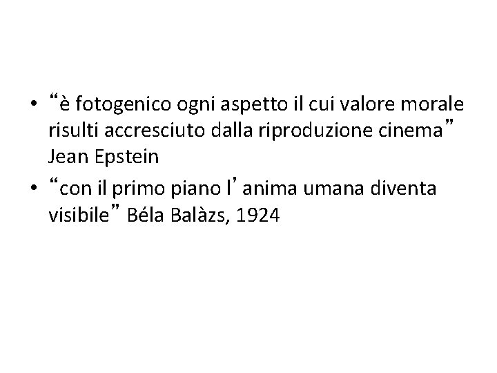  • “è fotogenico ogni aspetto il cui valore morale risulti accresciuto dalla riproduzione