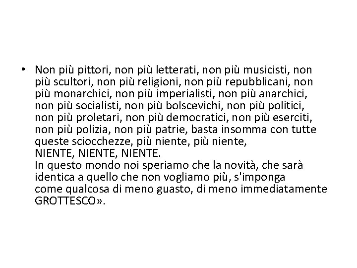  • Non più pittori, non più letterati, non più musicisti, non più scultori,