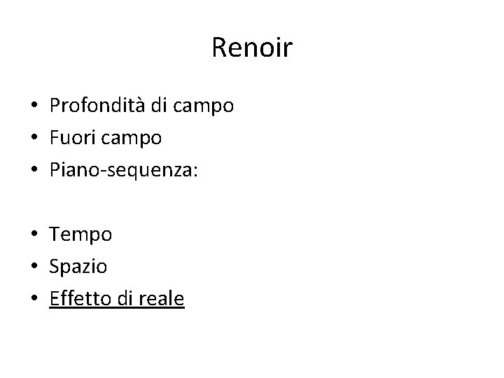 Renoir • Profondità di campo • Fuori campo • Piano-sequenza: • Tempo • Spazio