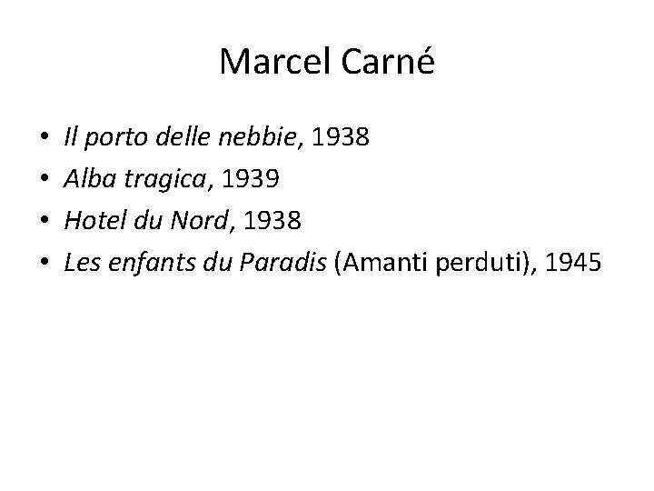 Marcel Carné • • Il porto delle nebbie, 1938 Alba tragica, 1939 Hotel du