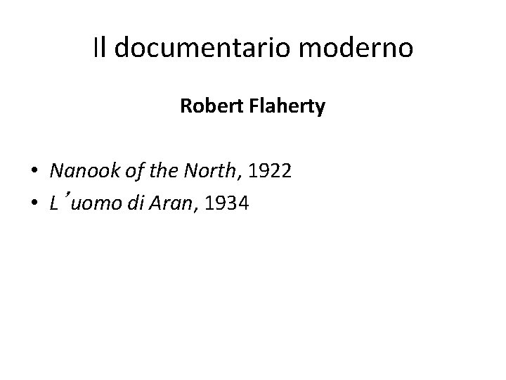 Il documentario moderno Robert Flaherty • Nanook of the North, 1922 • L’uomo di